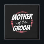 Mutter der Groom Redewendungen Hochzeitsfeier Bach Magnet<br><div class="desc">Mutter der Groom Redewendungen Hochzeit Bachelor Mama Mommy</div>