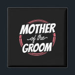 Mutter der Groom Redewendungen Hochzeitsfeier Bach Magnet<br><div class="desc">Mutter der Groom Redewendungen Hochzeit Bachelor Mama Mommy</div>