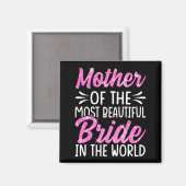 Mutter der schönsten Braut Braut Braut Magnet (Vorderseite/Rückseite)