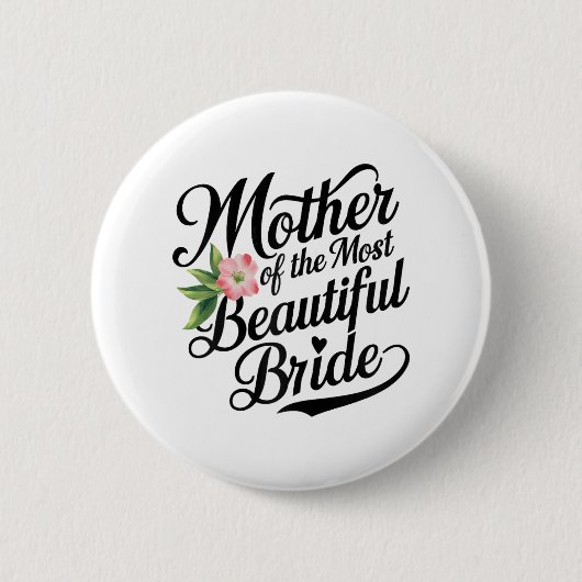 Mutter der schönsten Braut Cool Hochzeitsfeier Button (Vorderseite)