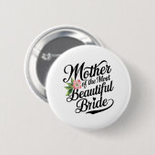Mutter der schönsten Braut Cool Hochzeitsfeier Button (Vorne & Hinten)