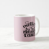 Mutter der Tasse des Freakin-Jahres-Kaffees (VorderseiteRechts)