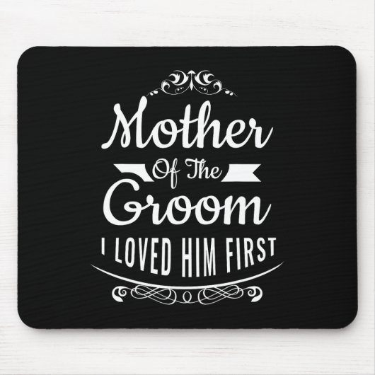 Mutter des Bräutigams, den ich ihn liebte, erstens Mousepad (Vorne)