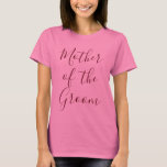 Mutter des Groom Pink T-Shirt<br><div class="desc">Lassen Sie Ihre Bräutigam-Mutter sich mit diesem phantastisch rosa T - Shirt wohlgefallen. Mit "Mother of the Groom" in bezaubernder bordeauxfarbener Kalligrafie, bestellen Sie noch heute!</div>