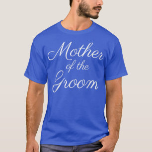 Mutter des Grooms , Schriftart des Weißen Skripts, T-Shirt