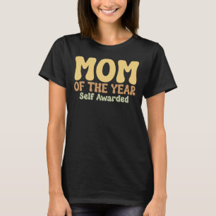 Mutter des Jahres Selbst Ausgezeichnet Sarkastisch T-Shirt