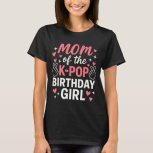 Mutter des K P Geburtstagsmädchens Koreanische P L T-Shirt