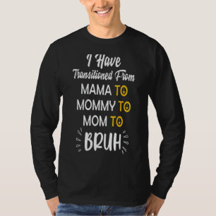 Mutter, die ich von Mama zu Mama zu Mama übergegan T-Shirt