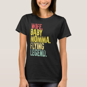 Mutter Ehefrau Baby Momma Flying Legend T-Shirt