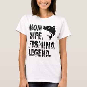 Mutter. Ehefrau. Fischfang-Legende T-Shirt