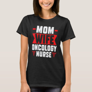 Mutter Ehefrau Onkologie Krankenschwester Krankens T-Shirt