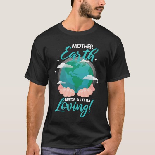 Mutter Erde braucht eine kleine liebevolle Umwelt T-Shirt (Vorderseite)