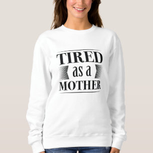 Mutter erschöpft sweatshirt