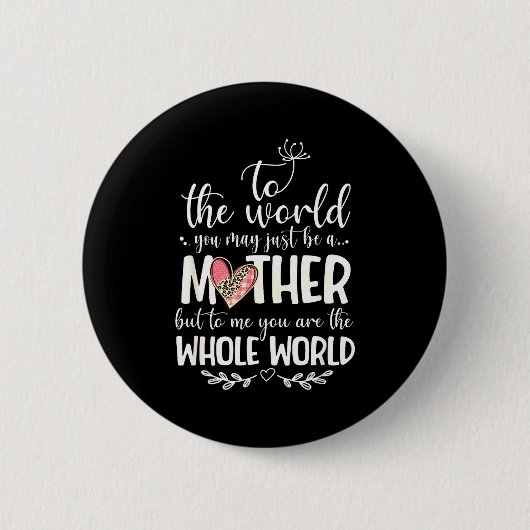 Mutter Ganz Welt Zitat Für Mama Geschenk Button (Vorderseite)
