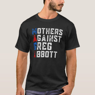 Mütter gegen Greg Abbott Demokrat Maga T-Shirt
