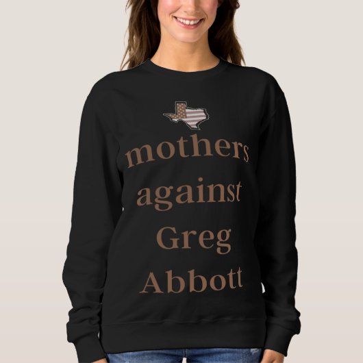 Mütter gegen Greg Abbott Demokrat Sweatshirt (Vorderseite)