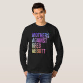Mütter gegen Greg Abbott Texas Anti Abbott 1 T-Shirt (Vorne ganz)