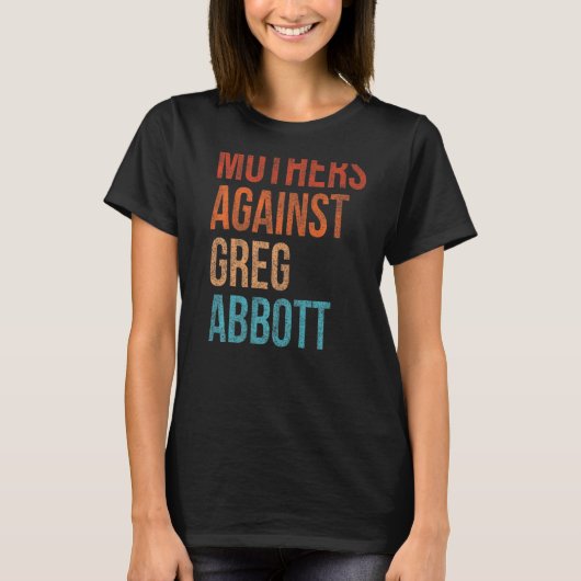 Mütter gegen Greg Abbott Texas Anti Abbott Vint T-Shirt (Vorderseite)