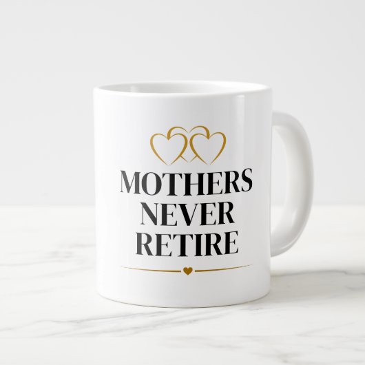 Mütter gehen nie in Rente Jumbo-Tasse (Vorderseite Rechts)