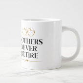 Mütter gehen nie in Rente Jumbo-Tasse (Rechts)
