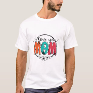Mutter Geschenk ich Liebe Sie Mutter T-Shirt