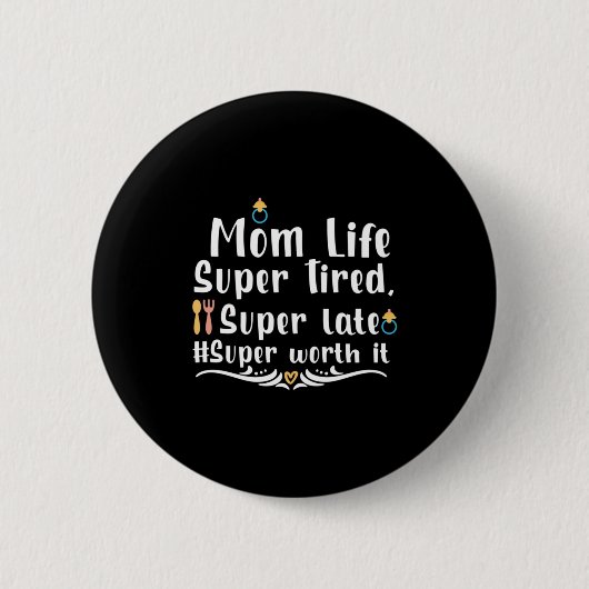 Mutter Geschenke Mama Life Super Tired Button (Vorderseite)