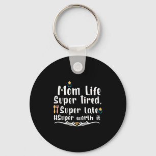 Mutter Geschenke Mama Life Super Tired Schlüsselanhänger