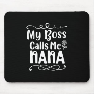 Mutter Geschenke mein Boss nennt mich Nana Mousepad