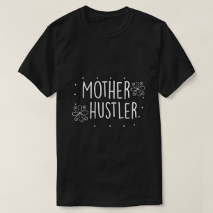 Mutter-Hustler  T-Shirt