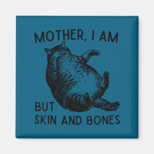 Mutter, ich bin aber nur Haut und Knochen Lustige Magnet