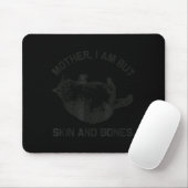 Mutter, ich bin aber nur Haut und Knochen Lustige Mousepad (Mit Mouse)
