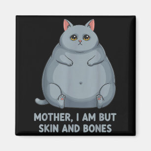 Mutter, ich bin nur Haut und Knochen ca Magnet