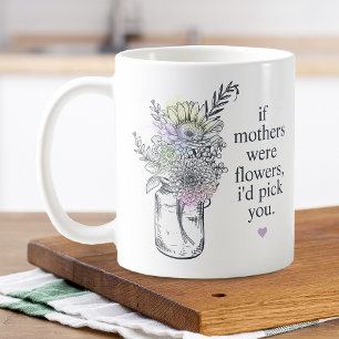 Mutter, ich würde dir Wildblumen Mason Jar aussuch Kaffeetasse