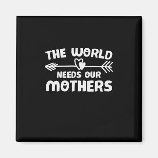 Mutter Kunst die Welt braucht unsere Mütter Magnet