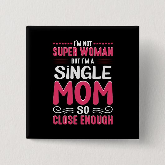 Mutter Kunst ich bin Single Mama Button (Vorderseite)