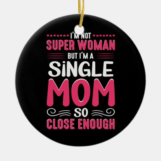 Mutter Kunst ich bin Single Mama Keramik Ornament (Vorne)