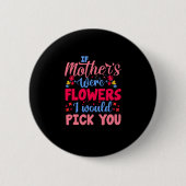 Mutter Kunst, wenn Mütter Blume wären Button (Vorderseite)