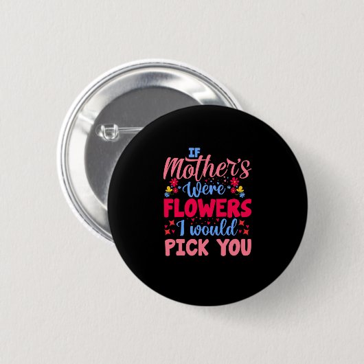 Mutter Kunst, wenn Mütter Blume wären Button (Vorne & Hinten)