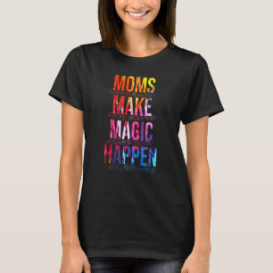 Mütter lassen Magie geschehen Muttertags-Design T-Shirt