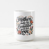 Mütter machen das Leben mit ihrer Liebe schön Kaffeetasse (Mittel)