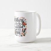 Mütter machen das Leben mit ihrer Liebe schön Kaffeetasse (VorderseiteRechts)