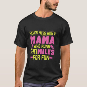 Mutter MISCHT SICH NIE MIT MAMA LÄUFT 21,1 ZUM VER T-Shirt