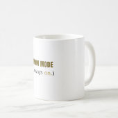 Mutter-Modus Immer An Kaffeetasse – Lustige Minima (VorderseiteRechts)