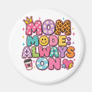 Mutter-Modus Immer An, Muttertagsgeschenk Magnet
