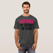 Mutter nach Wahl für Choice Pro Choice Feminist fü T-Shirt (Vorne ganz)