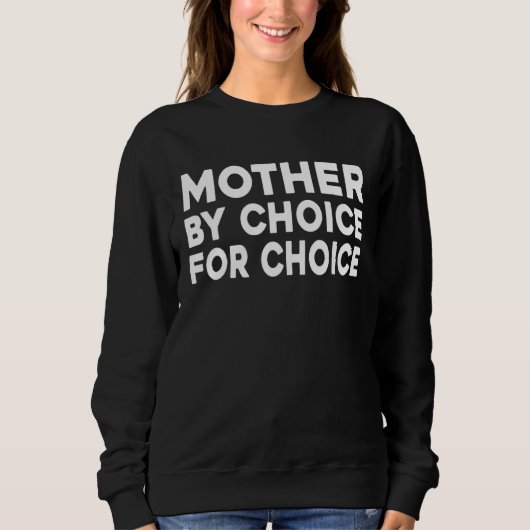 Mutter nach Wahl für Choice Pro Roe Sweatshirt (Vorderseite)