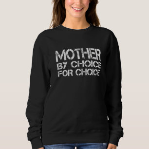 Mutter nach Wahl für Choice Pro Wahl Feminist Ri Sweatshirt
