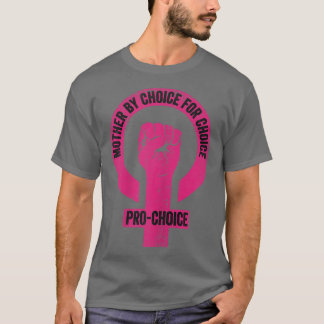 Mutter nach Wahl für Choice Pro Wahl Feminist Ri T-Shirt