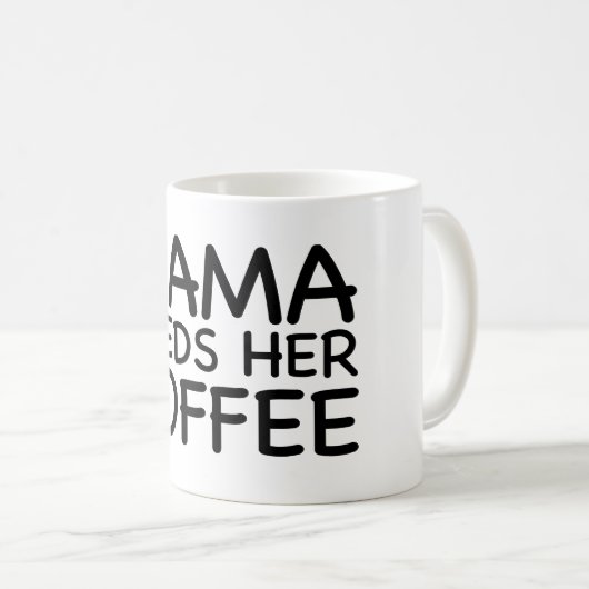 Mutter Needs Her Coffee Kaffeetasse (VorderseiteRechts)