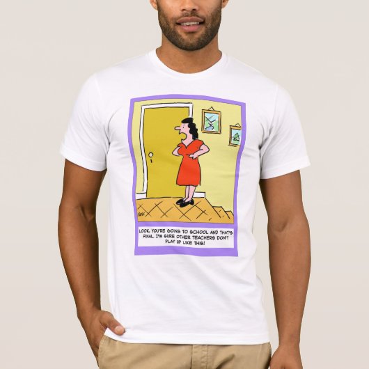 Mutter sagt dem Lehrer: "Du hast got, zur Schule z T-Shirt (Vorderseite)